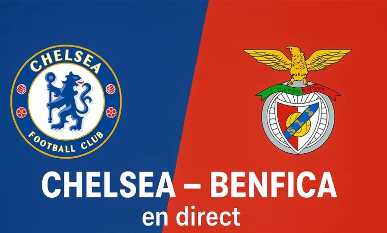 Chelsea – Benfica Ligue des Champions 2025