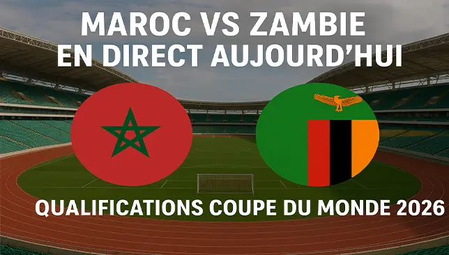 Maroc vs Zambie en direct aujourd’hui – Qualifications Coupe du Monde 2026