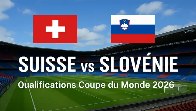 Suisse vs Slovénie – Qualifications Coupe du Monde 2026