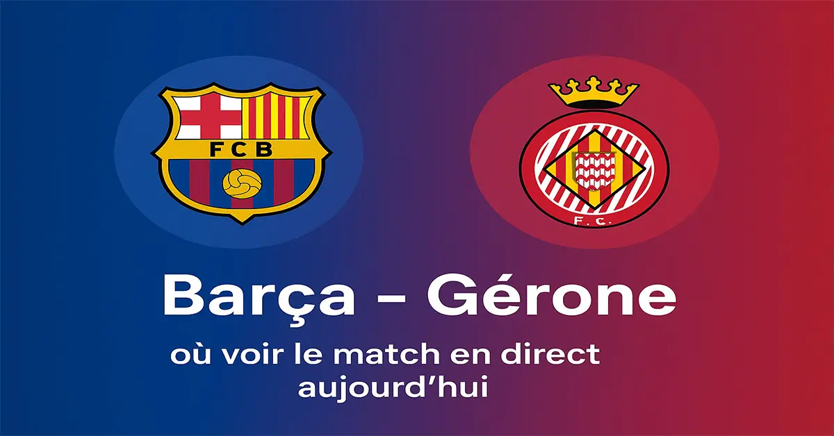 Où Voir Barça - Gérone Aujourd'hui En Direct TV, Streaming (LaLiga 2025 ...