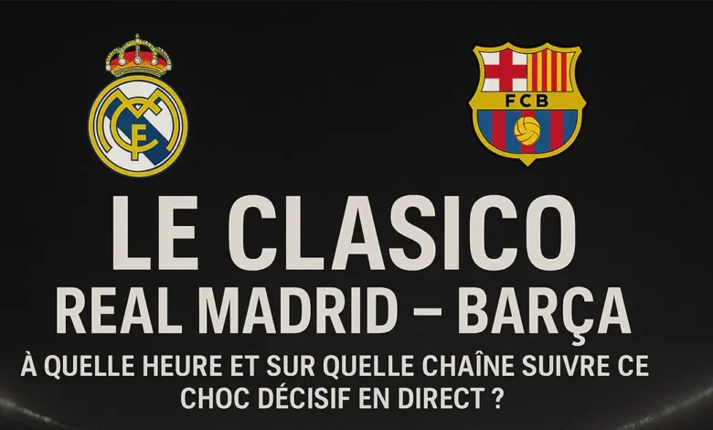 Le Clasico Real Madrid – Barça