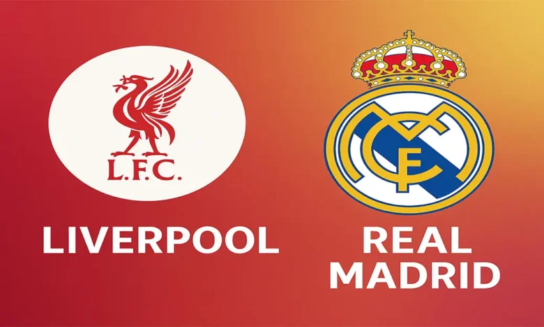 Liverpool – Real Madrid Ligue des Champions 2025