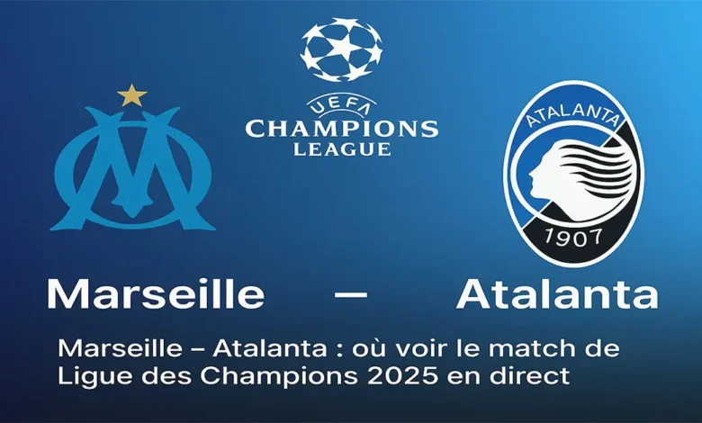 OM – Atalanta : où voir le match de Ligue des Champions 2025 en direct