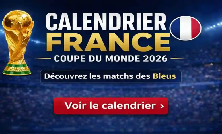 calendrier de la France coupe du monde 2026