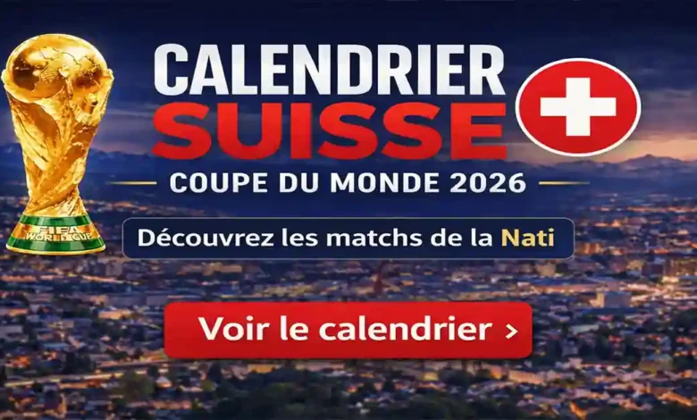 calendrier de la suisse coupe du monde 2026